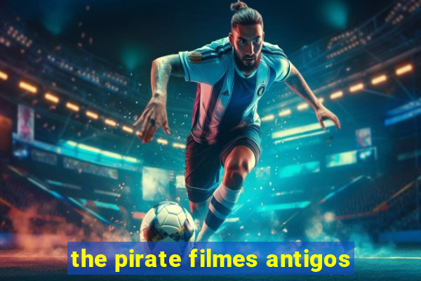 the pirate filmes antigos